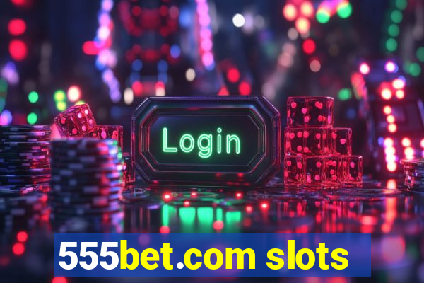 555bet.com slots